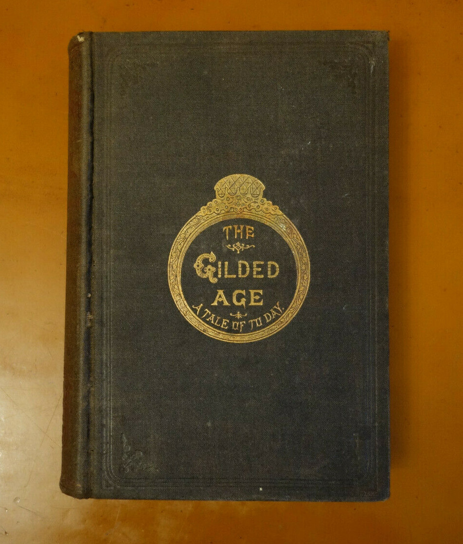 The Gilded Age A Tale of To-Day by Mark Twain & Charles Dudley Warner 1883 today