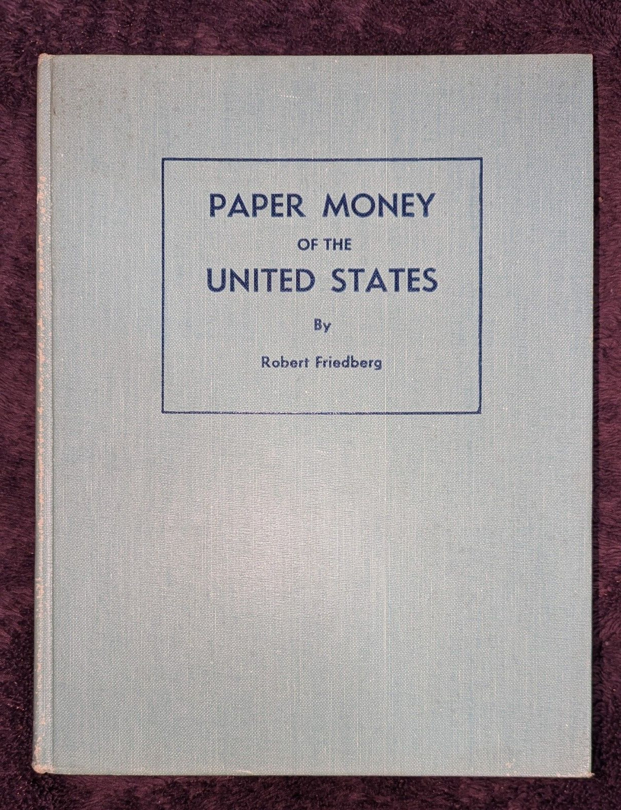Paper Money of the United States by Robert Friedberg 1964 5TH Edition Book