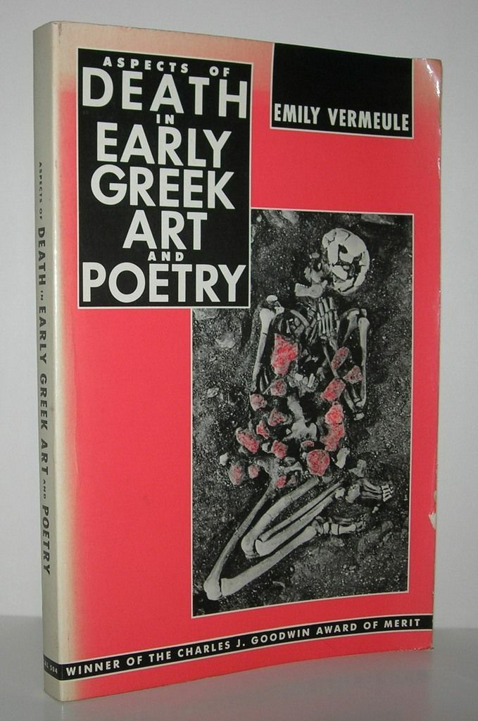 Emily Vermeule / ASPECTS OF DEATH IN EARLY GREEK ART AND POETRY 1st Edition 1981