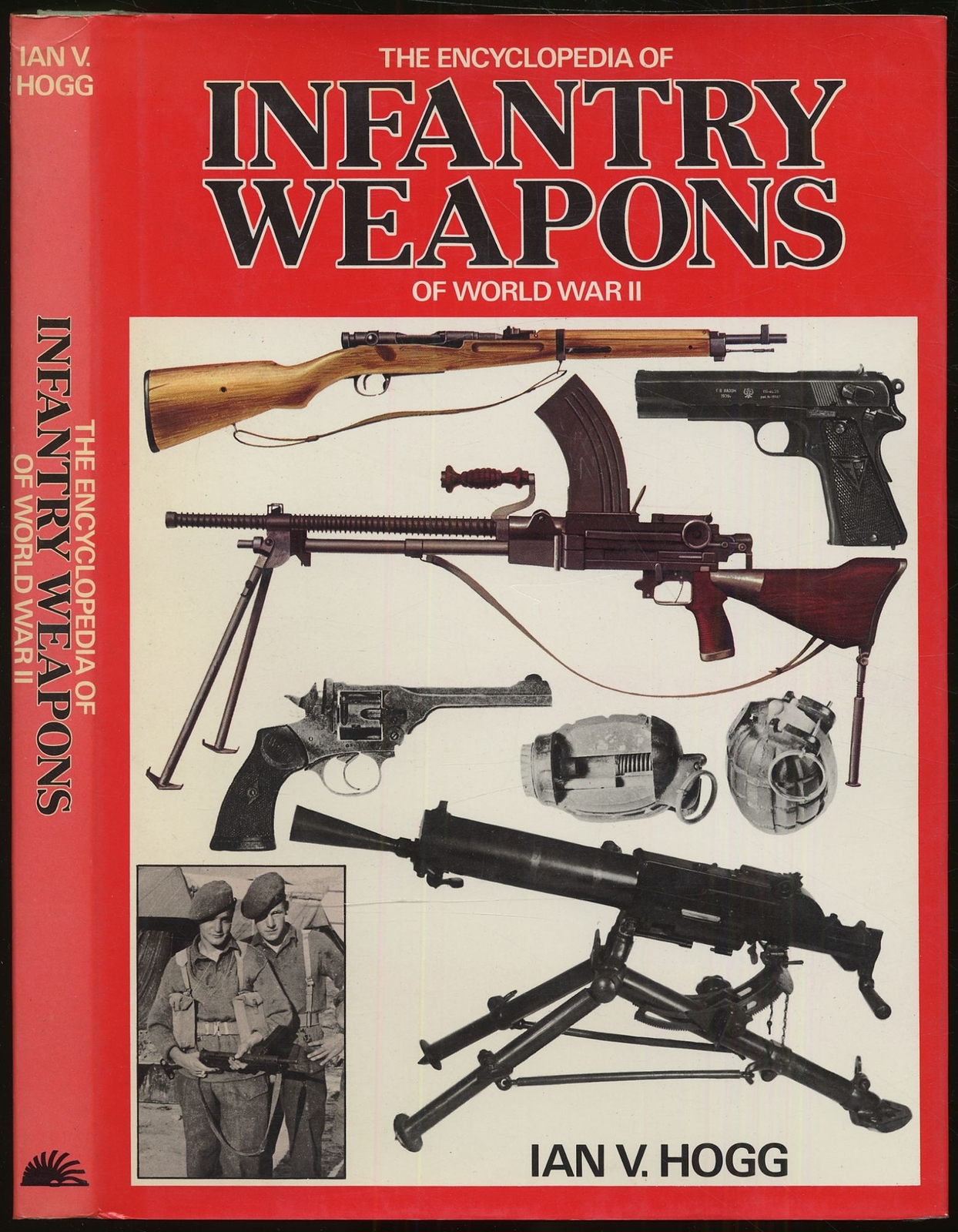 Ian V HOGG / Encyclopedia of Infantry Weapons of World War II 1981