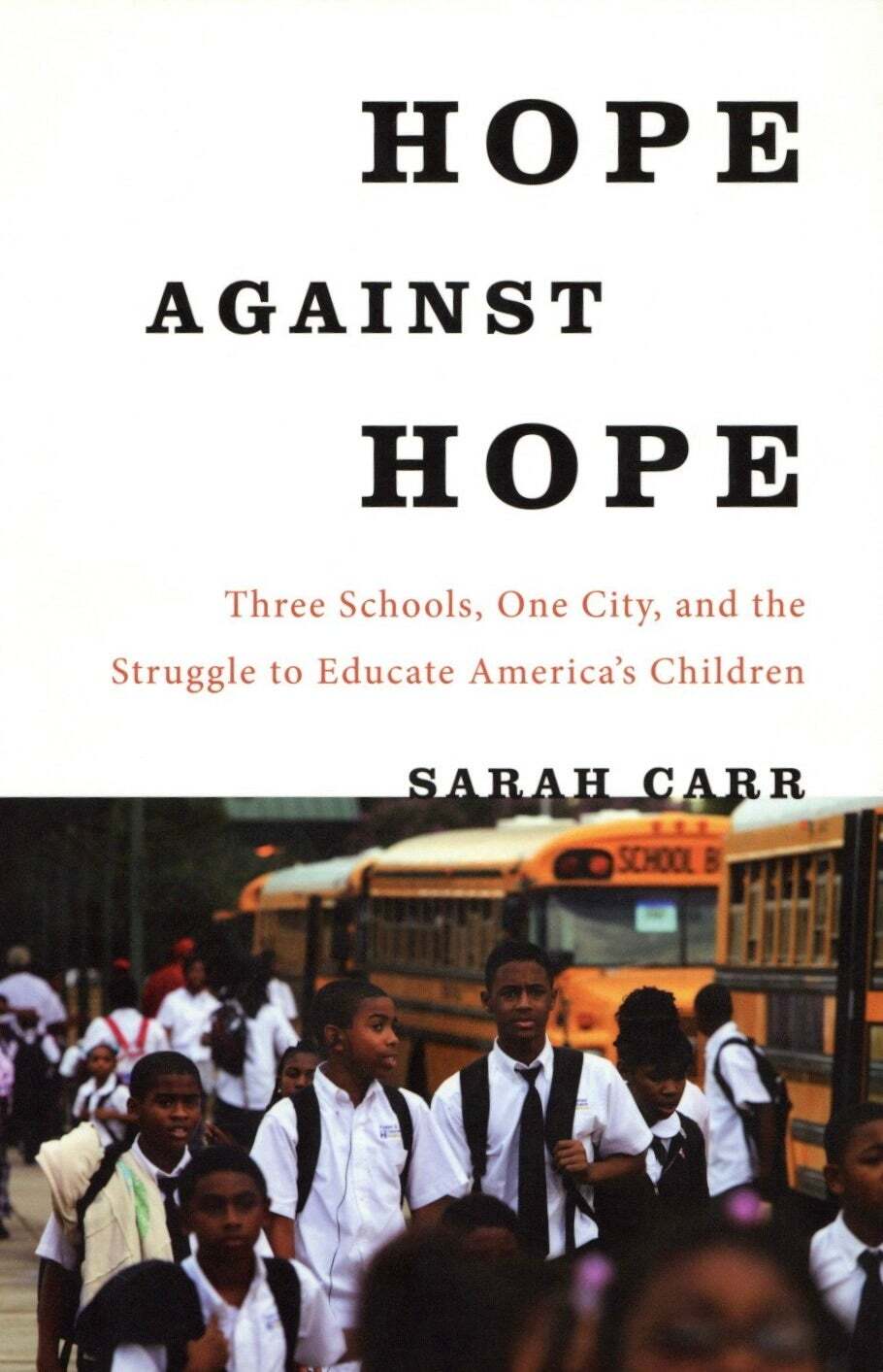Sarah Carr / Hope Against Hope Three Schools One City and the Struggle 2013
