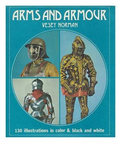 ARMS AND ARMOUR By Vesey Norman – Hardcover **Mint Condition**