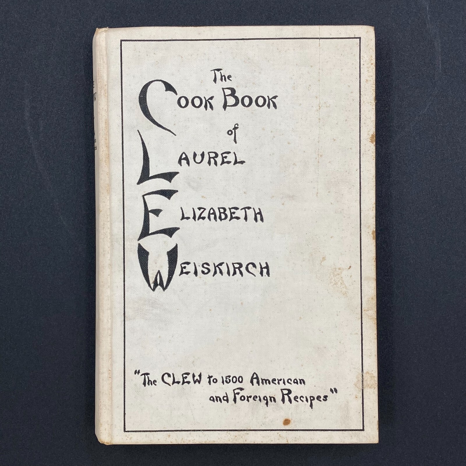 The Cook Book of Laurel Elizaeth Weiskirch HB 1930 Topeka Kansas 333 pages