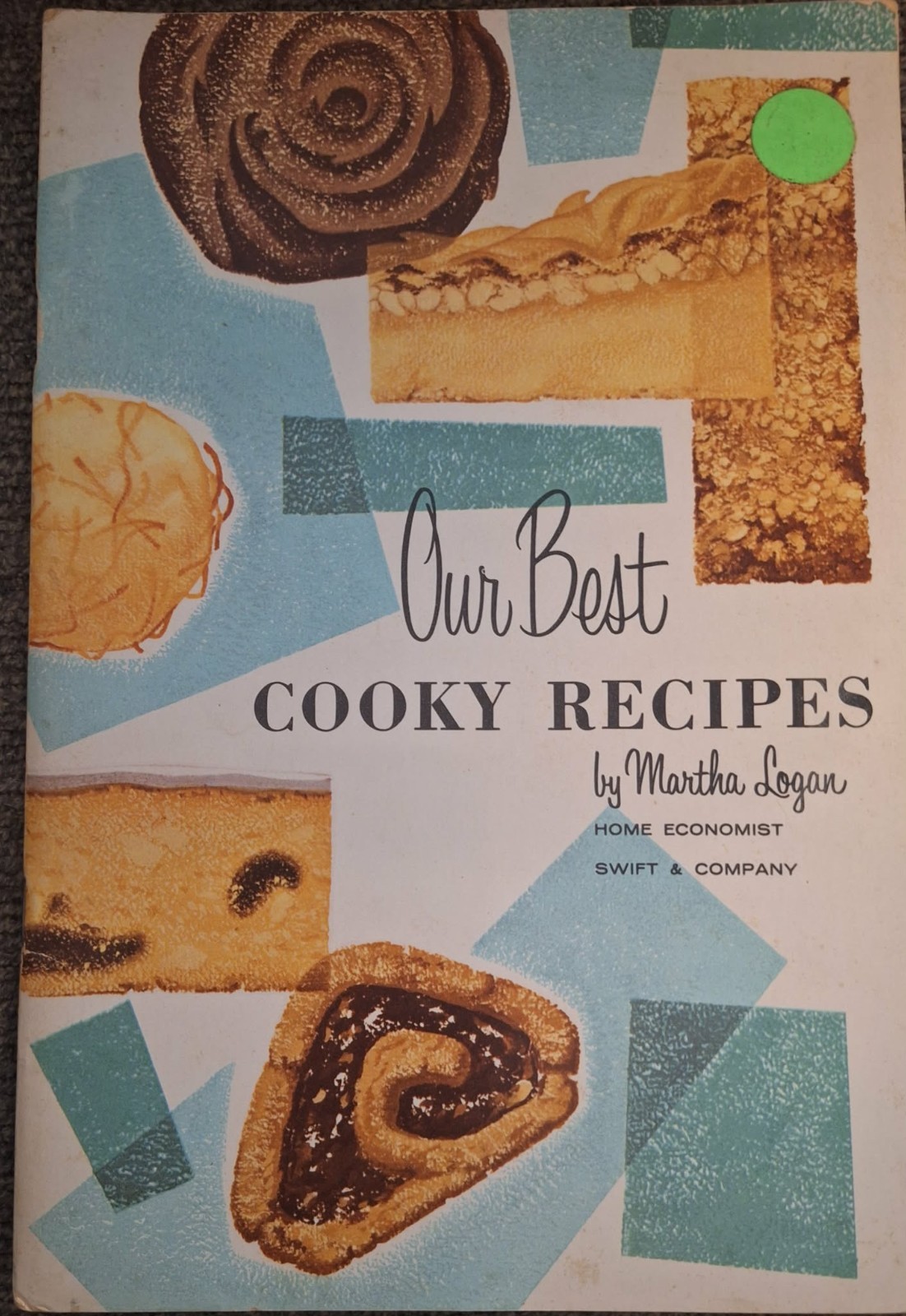 Our Best Cooky Recipes by Martha Logan Home Economist Swift & Company
