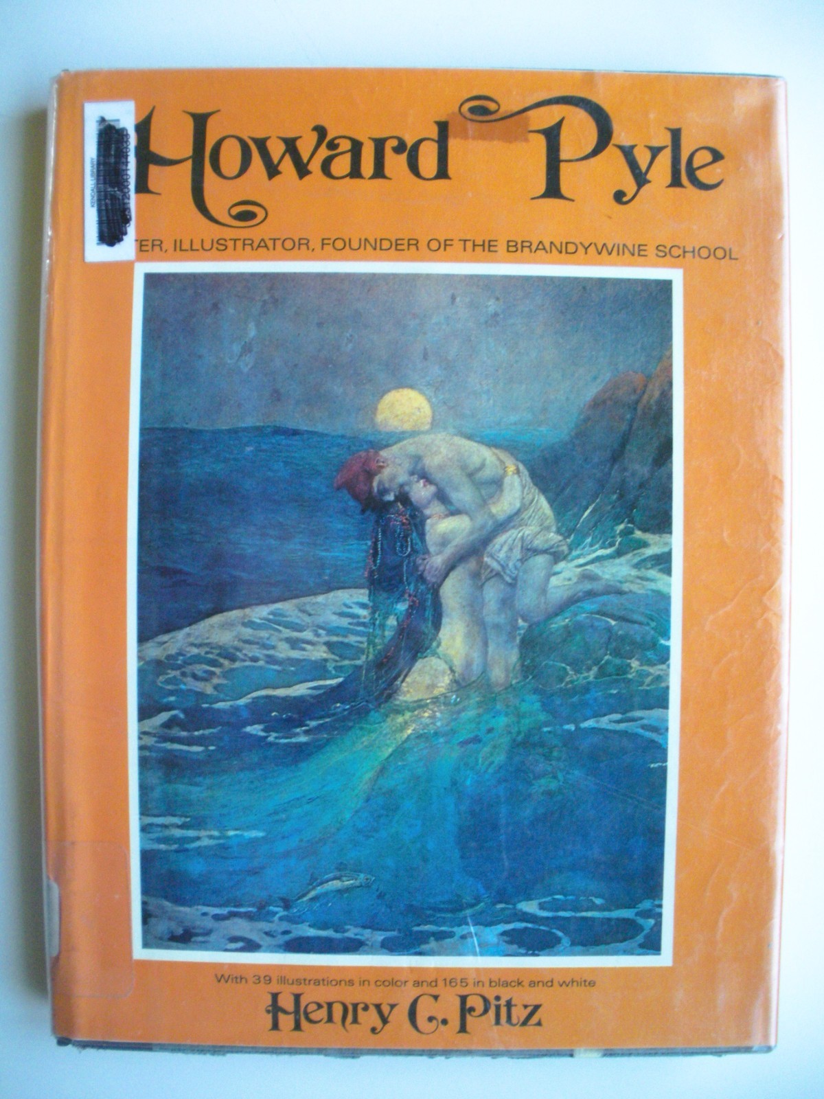 HOWARD PYLE Writer, Illustrator, Founder of the Brandywine School by Henry Pitz