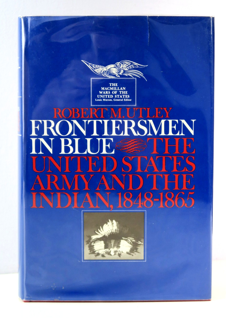 Frontiersmen in Blue | The United States Army & The Indian 1848 – 1865 Utley HC