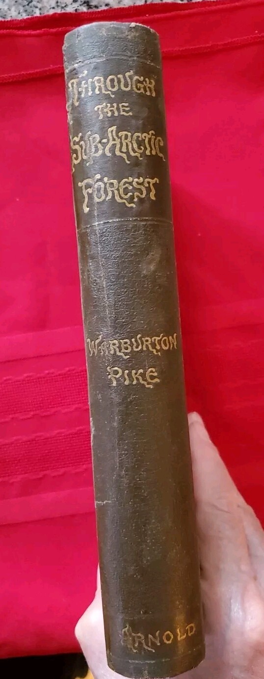 Through The Sub-Arctic Forest by Warburton Pike, Arnold, 1896, 1st Edition, Maps