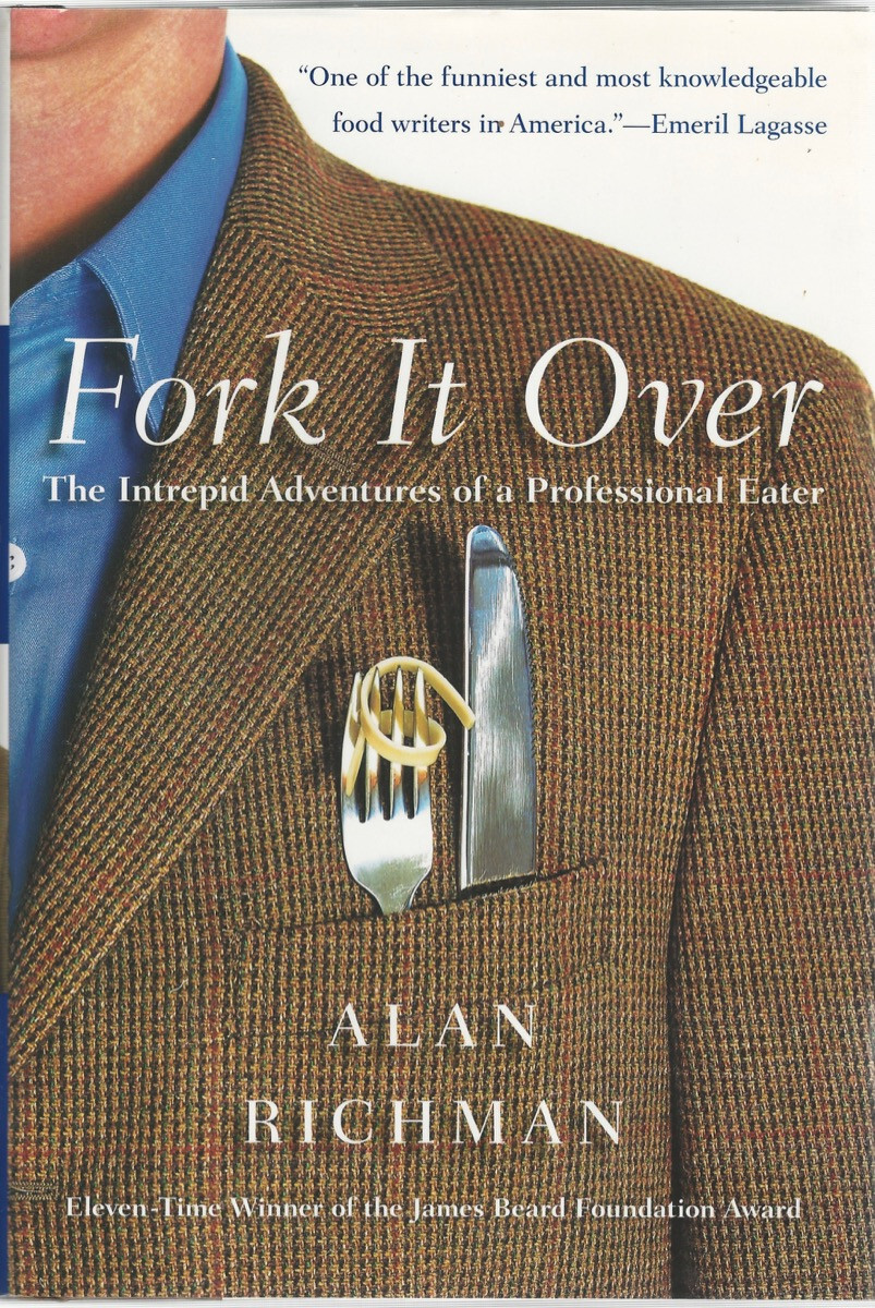 Fork it Over. Intrepid Adventures of a Professional Eater Food Restaurant Critic