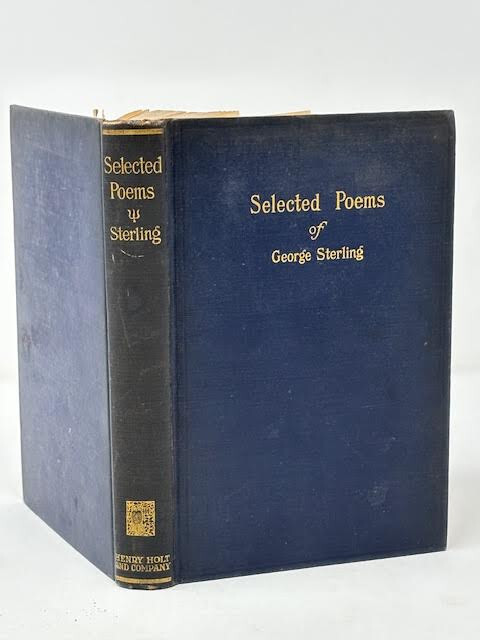 SELECTED POEMS OF GEORGE STERLING (1923, HC) – HENRY HOLT & CO -VERY GOOD