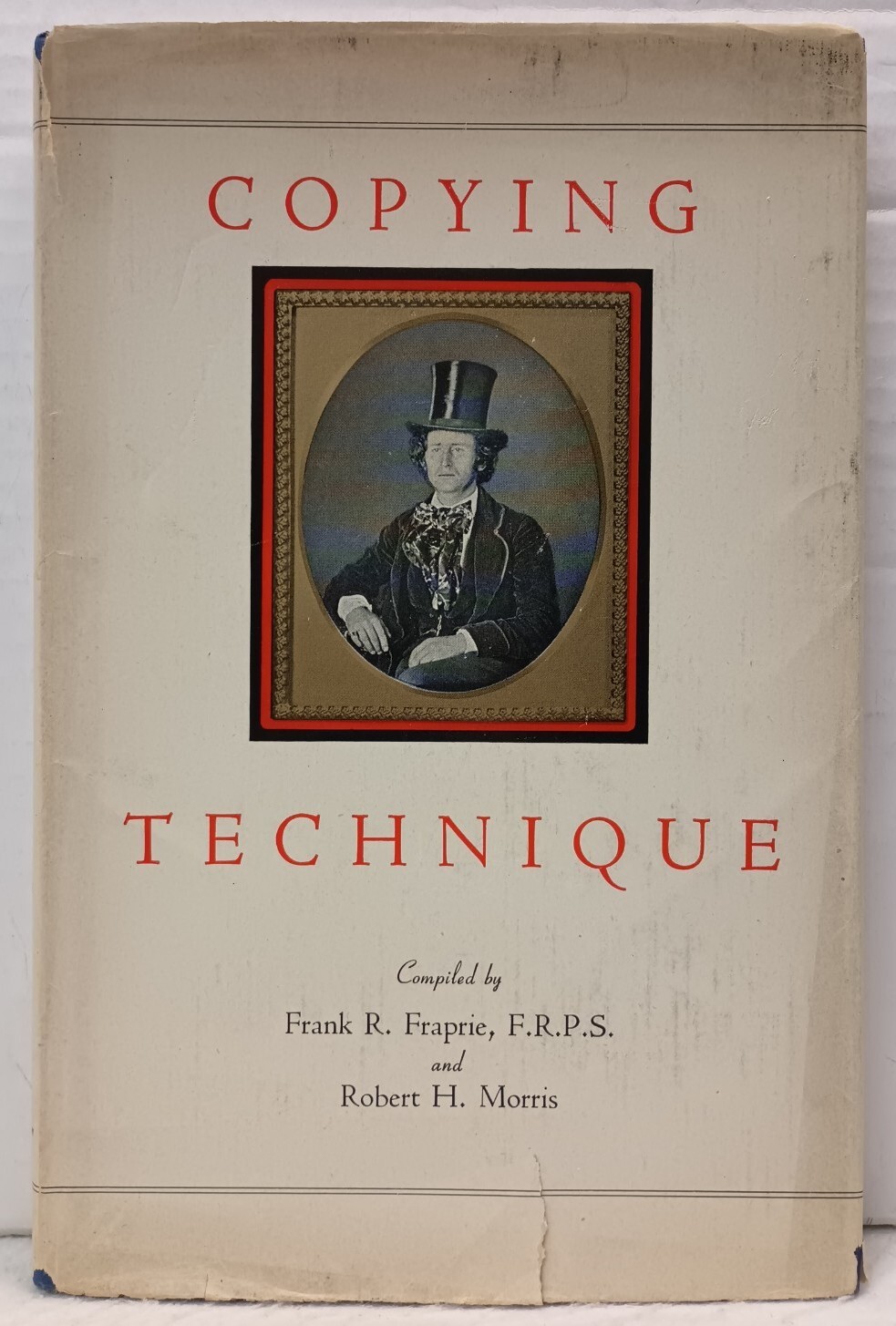 COPYING TECHNIQUE Compiled by Frank R Fraprie, F.R.P.S & Robert H. (1946, HC/DJ)