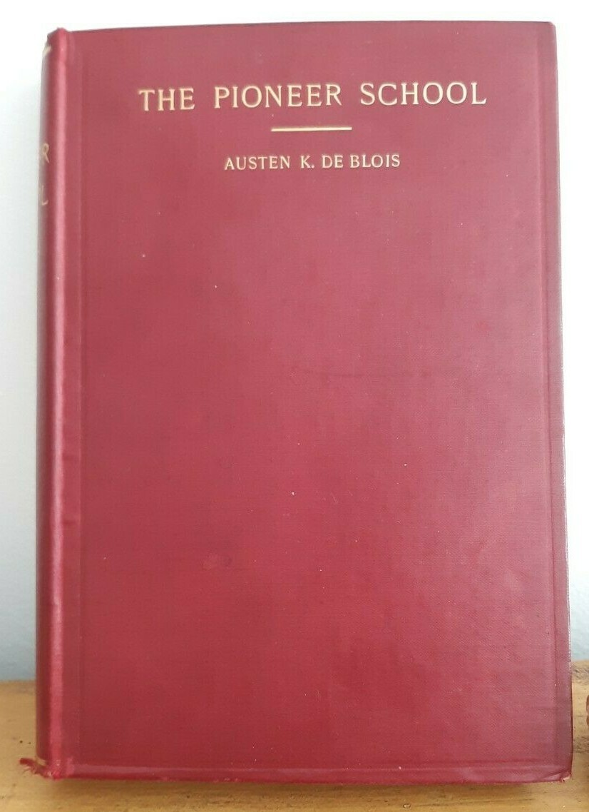 The Pioneer School, Austen K De Blois, 1900, (Hardback, Religion)