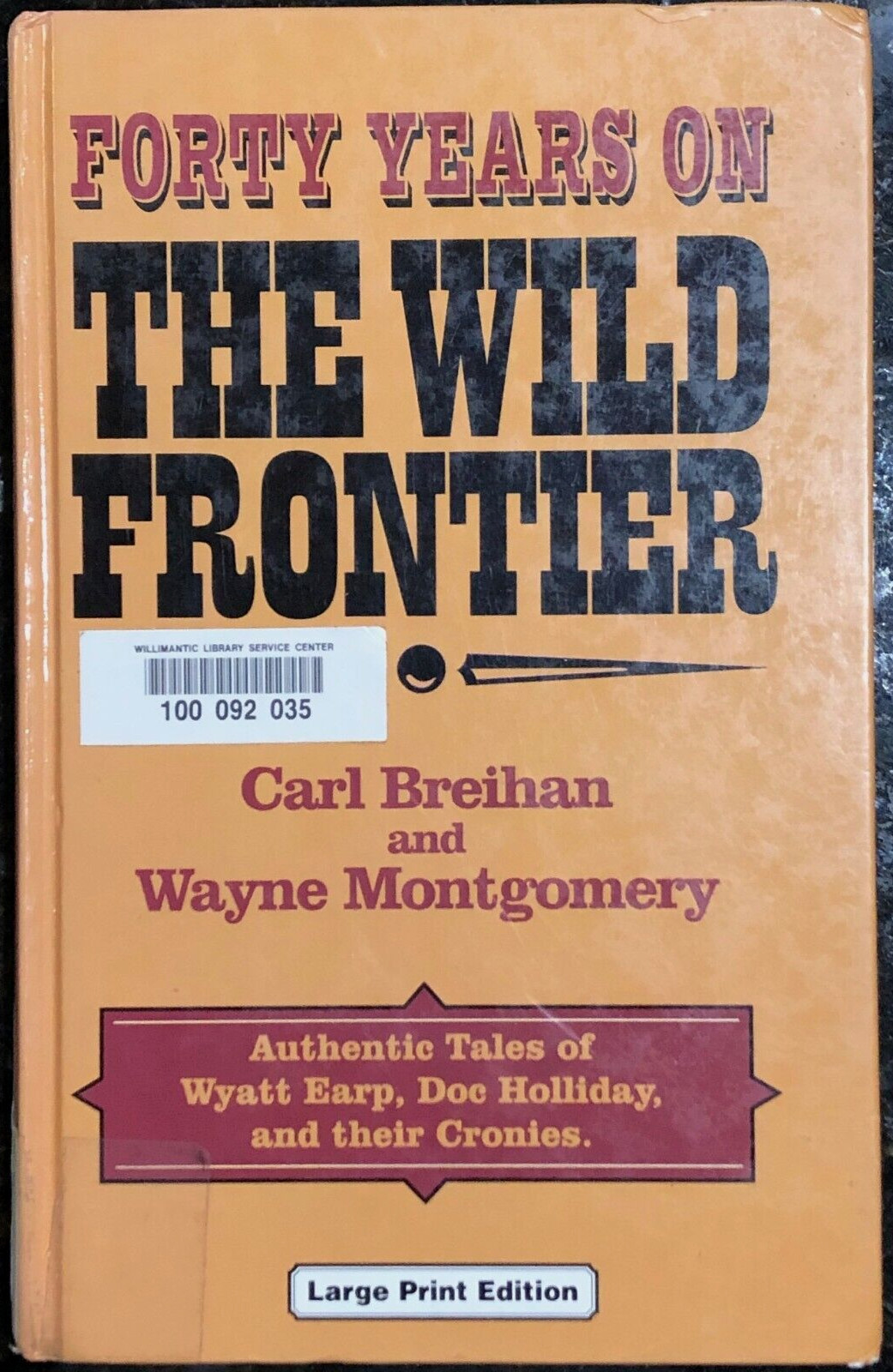 FORTY YEARS ON THE WILD FRONTIER 1985 by Carl W Breihan LARGE PRINT EDITION 1997