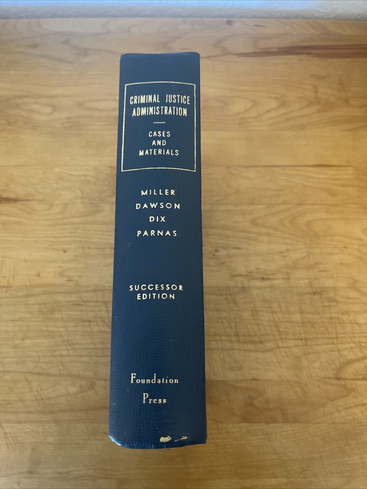 Criminal Justice Administration. Cases & Materials. Successor Ed. 1976. Miller.