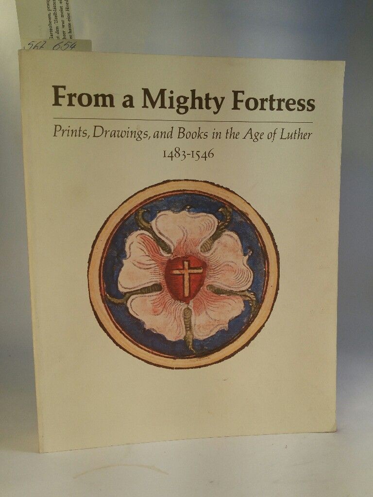 From a Mighty Fortress Prints, Drawings, and Books in the Age of Luther: 1483-15