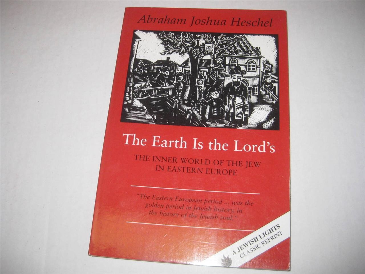 The Earth Is the Lord’s EASTERN EUROPE’S JEWS By ABRAHAM JOSHUA HESCHEL