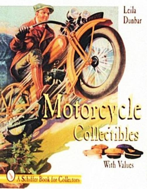 Motorcycle Collectibles (A Schiffer Book for Collectors) by Dunbar