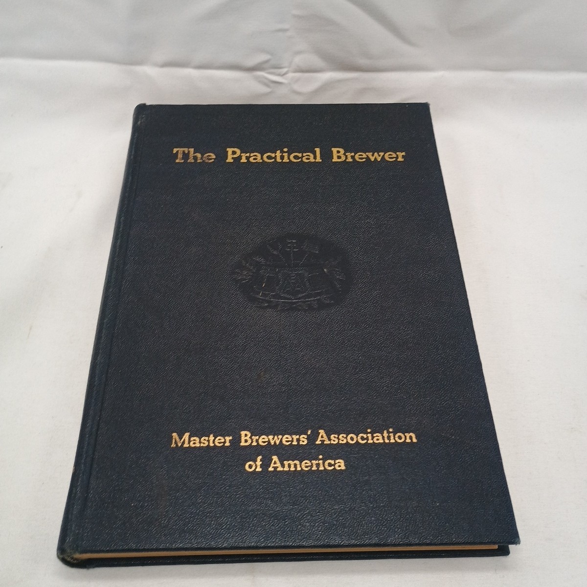 The Practical Brewer: Manual For Brewing Industry 1946 1st Printing STATED