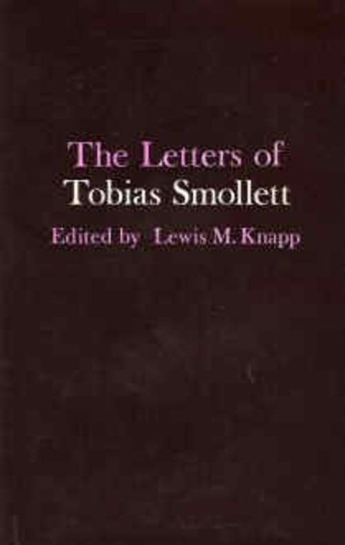 The Letters of Tobias Smollett Tobias George, Knapp, Lewis Mansfi