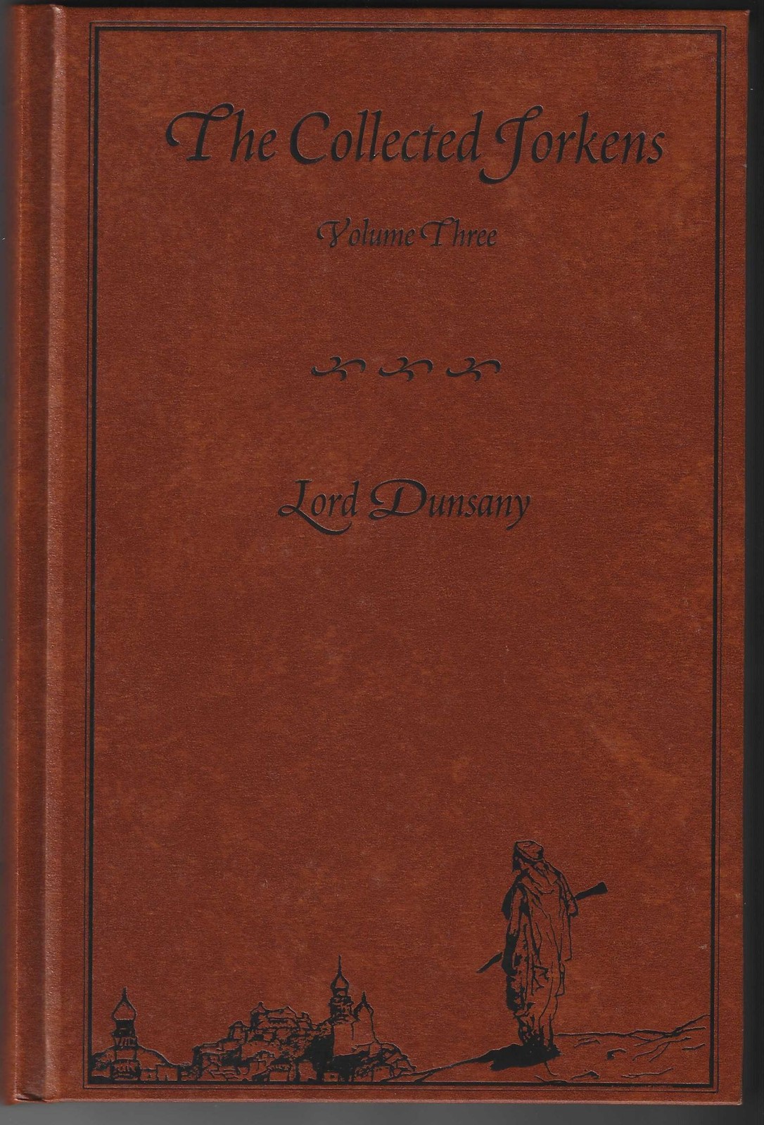Lord Dunsany / The Collected Jorkens Volume Three 1st Edition 2005