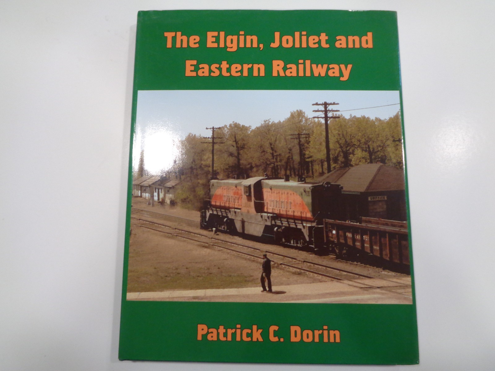 Elgin Joliet & Eastern Railway by Patrick C. Dorin HBDJ Railroad History