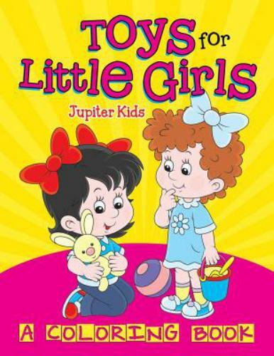 Toys for Little Girls (A Coloring Book), Brand New, Free shipping in the US