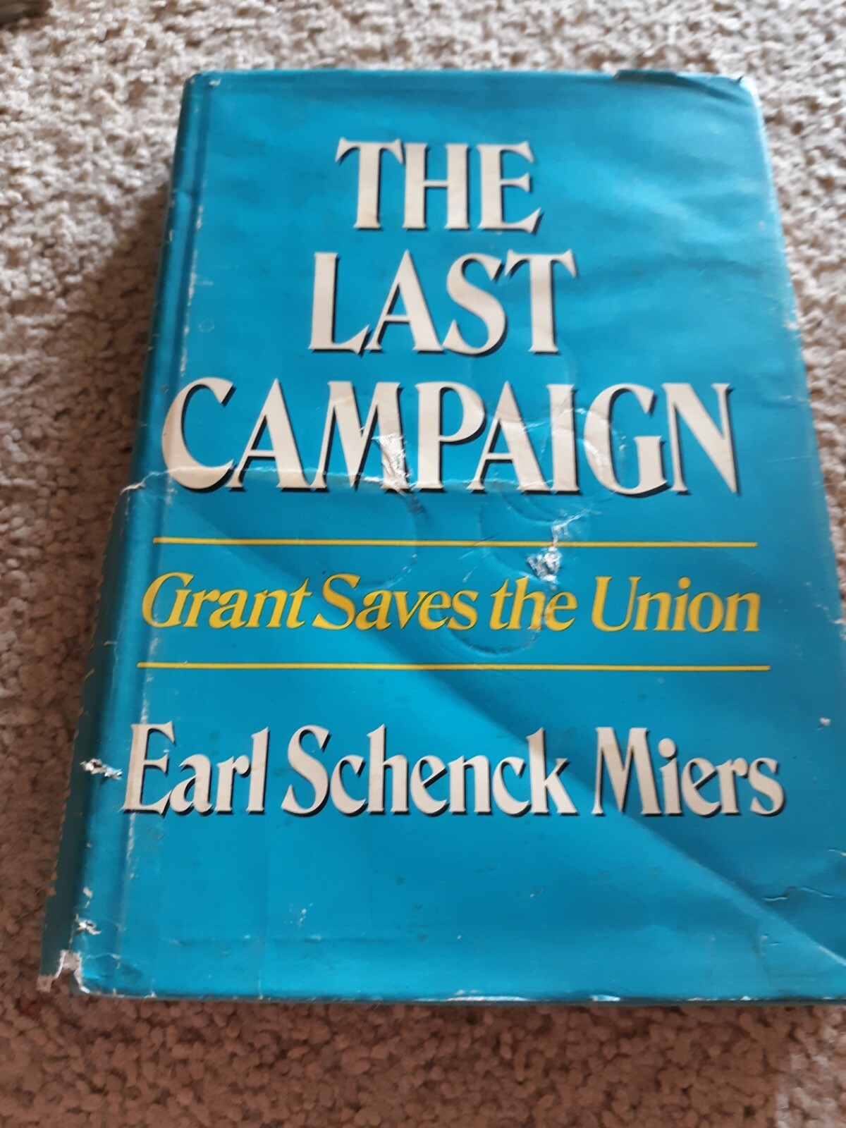 Earl Schenck Miers THE LAST CAMPAIGN 1st Edition civil war Grant