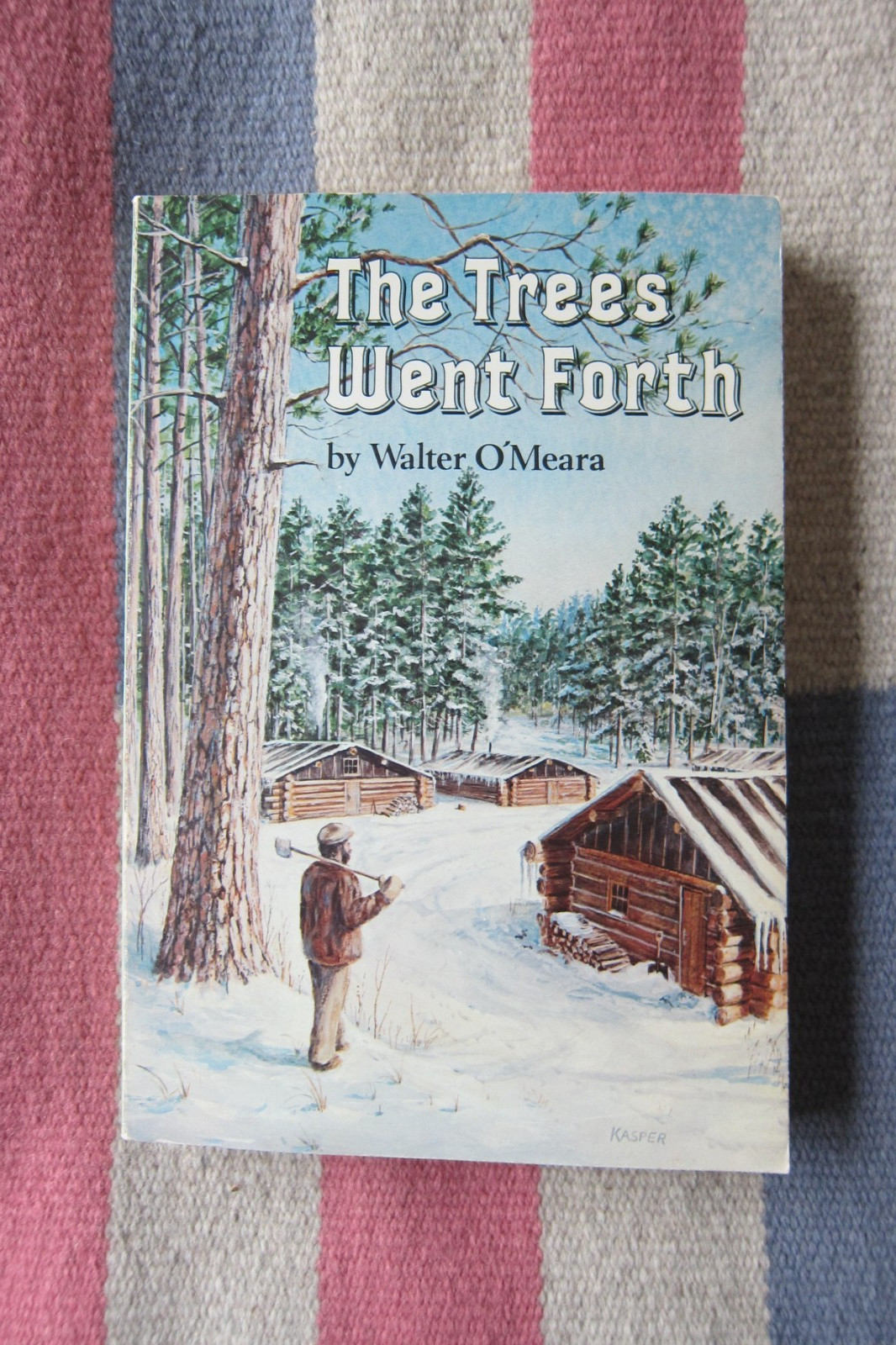 Vintage 1982 The Trees Went Forth Walter O’Meara Minnesota Logging History Novel