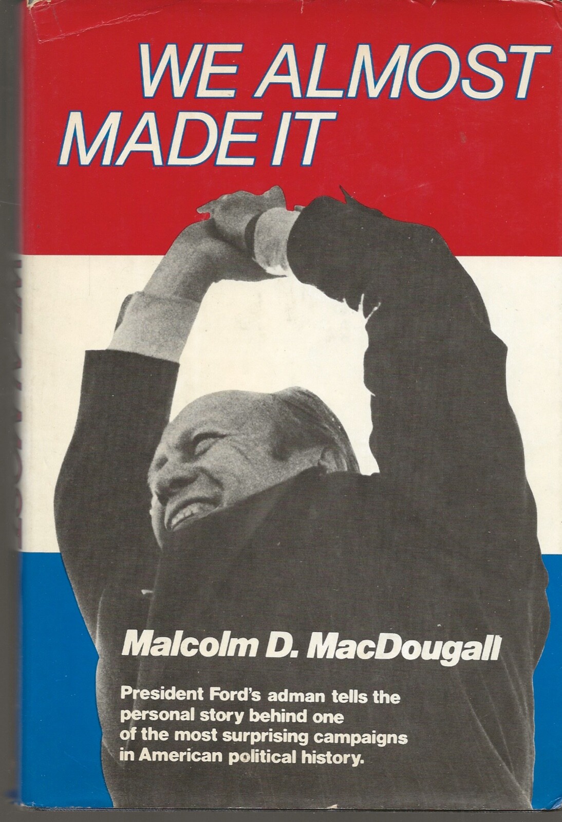 WE ALMOST MADE IT MALCOLM D. MACDOUGALL CROWN PUBLISHERS 1977 HARDCOVER WITH DJ