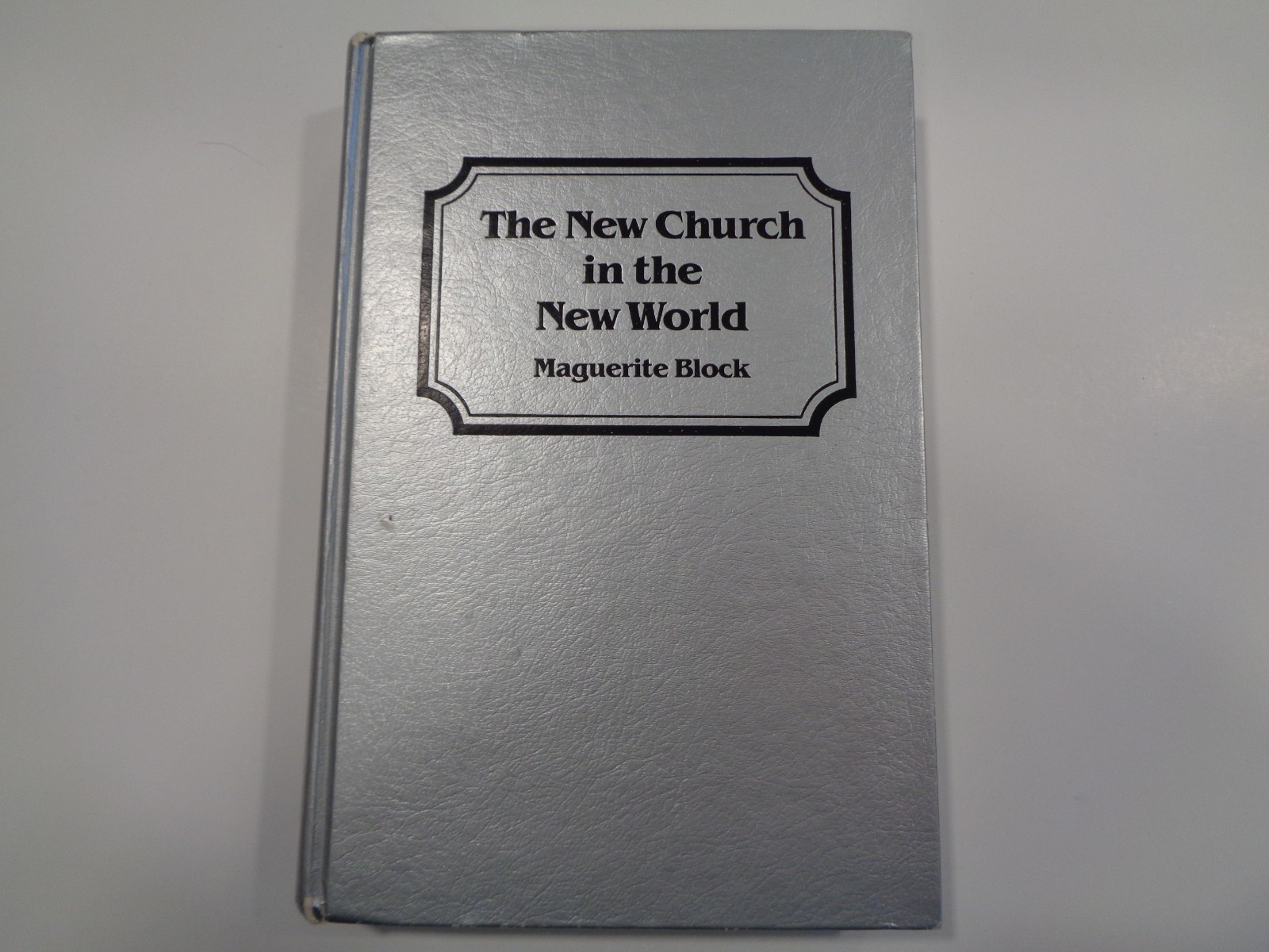 The New Church in the New World by Maguerite Block 1984 Swedenborg History
