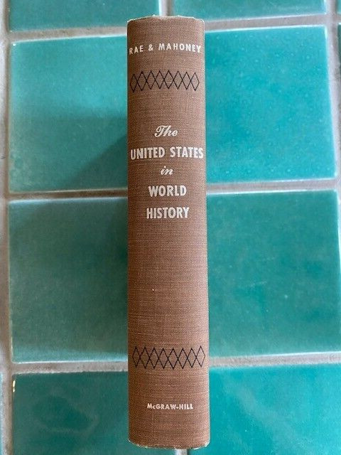 The United States in World History Rae & Mahoney 1949 1st McGraw-Hill hardcover