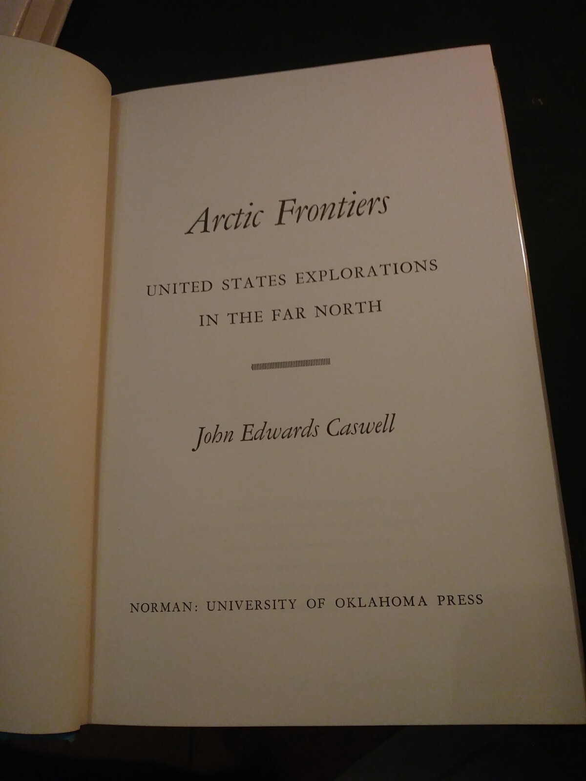 John Edwards Caswell / ARCTIC FRONTIERS UNITED STATES EXPLORATIONS 1st ed 1956
