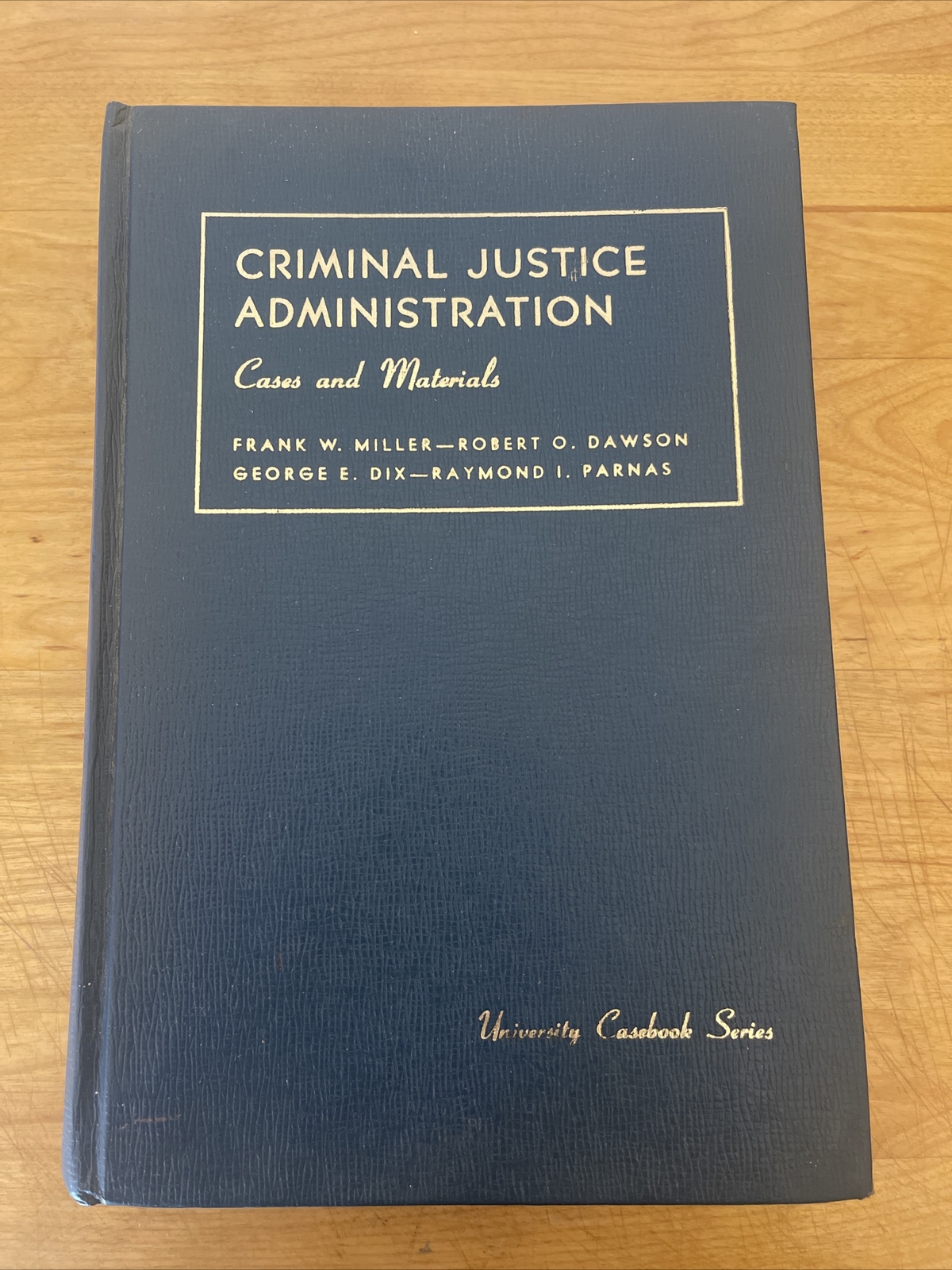 Criminal Justice Administration. Cases & Materials. Successor Ed. 1976. Miller.