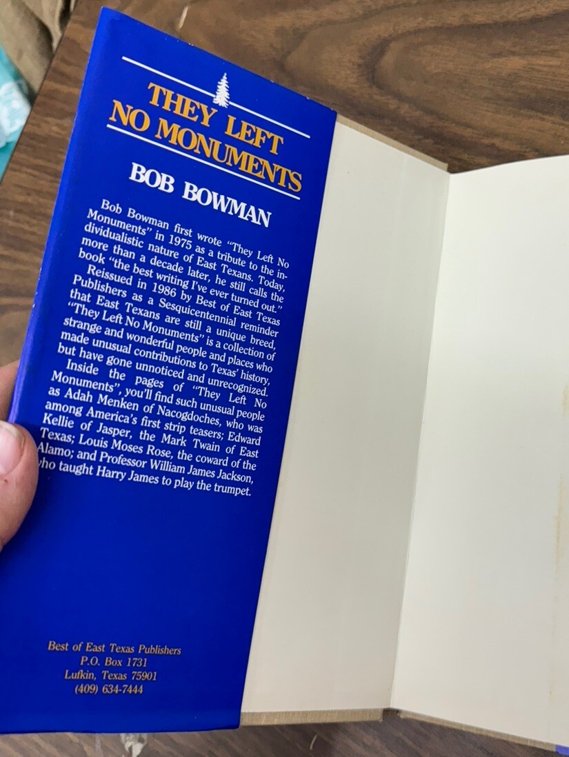 EAST TEXAS. THEY LEFT NO MONUMENTS BY BOB BOWMAN 1975 1ST PRINTING HARDBACK