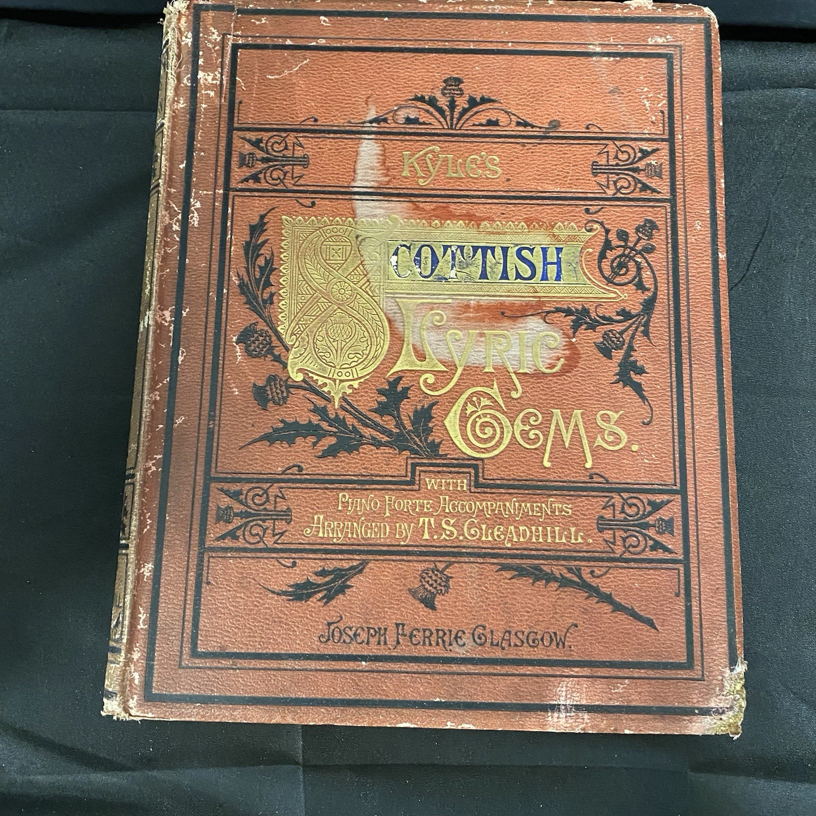 Kyle’s Scottish Lyric Gems: Songs of Scotland by T.S. Gleadhill – Late 1800s