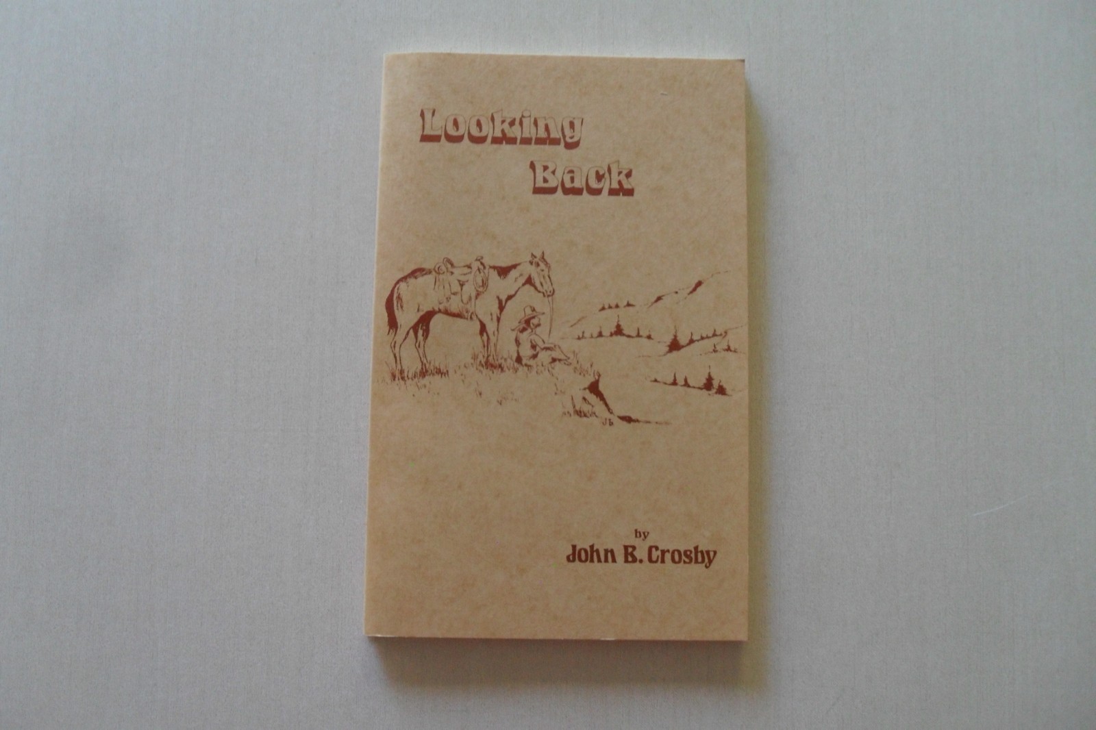 Looking Back by John B. Crosby (Colorado’s Past) – Logos, Denver 1983 – Signed