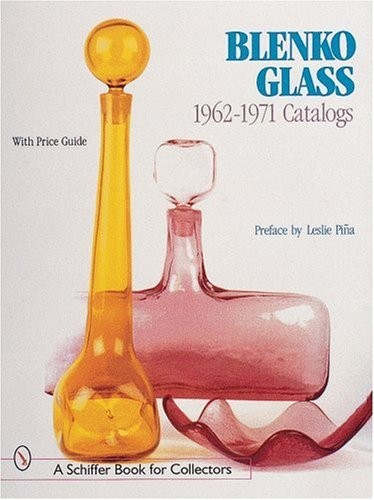 BLENKO GLASS: 1962-1971 CATALOGS (SCHIFFER BOOK FOR By Leslie Pina – Hardcover