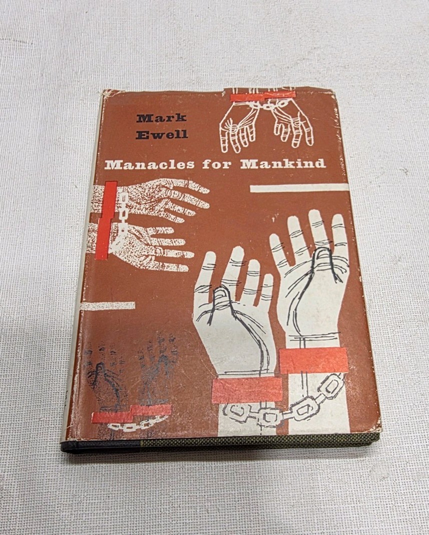 MANACLES FOR MANKIND – Mark Ewell – 1964 HCDJ Book