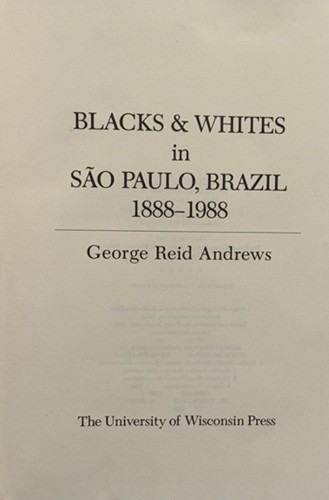Blacks and Whites in Sao Paulo, Brazil 1888-1988, VERY GOOD, RARE