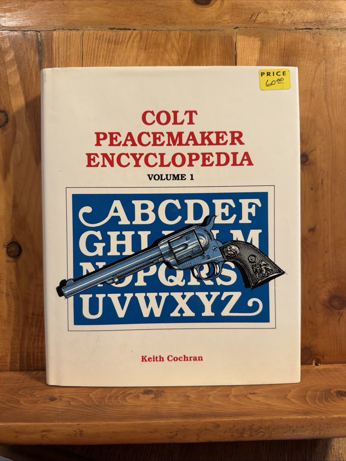 Colt Peacemaker Vol 1 By Keith Cochran Hardback 2006