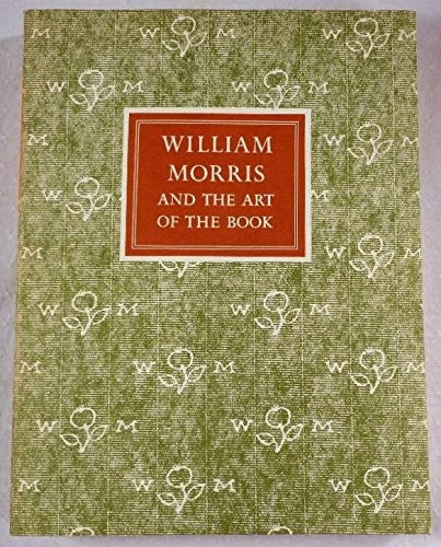 WILLIAM MORRIS AND THE ART OF THE BOOK: WITH ESSAYS ON By Paul Needham **Mint**