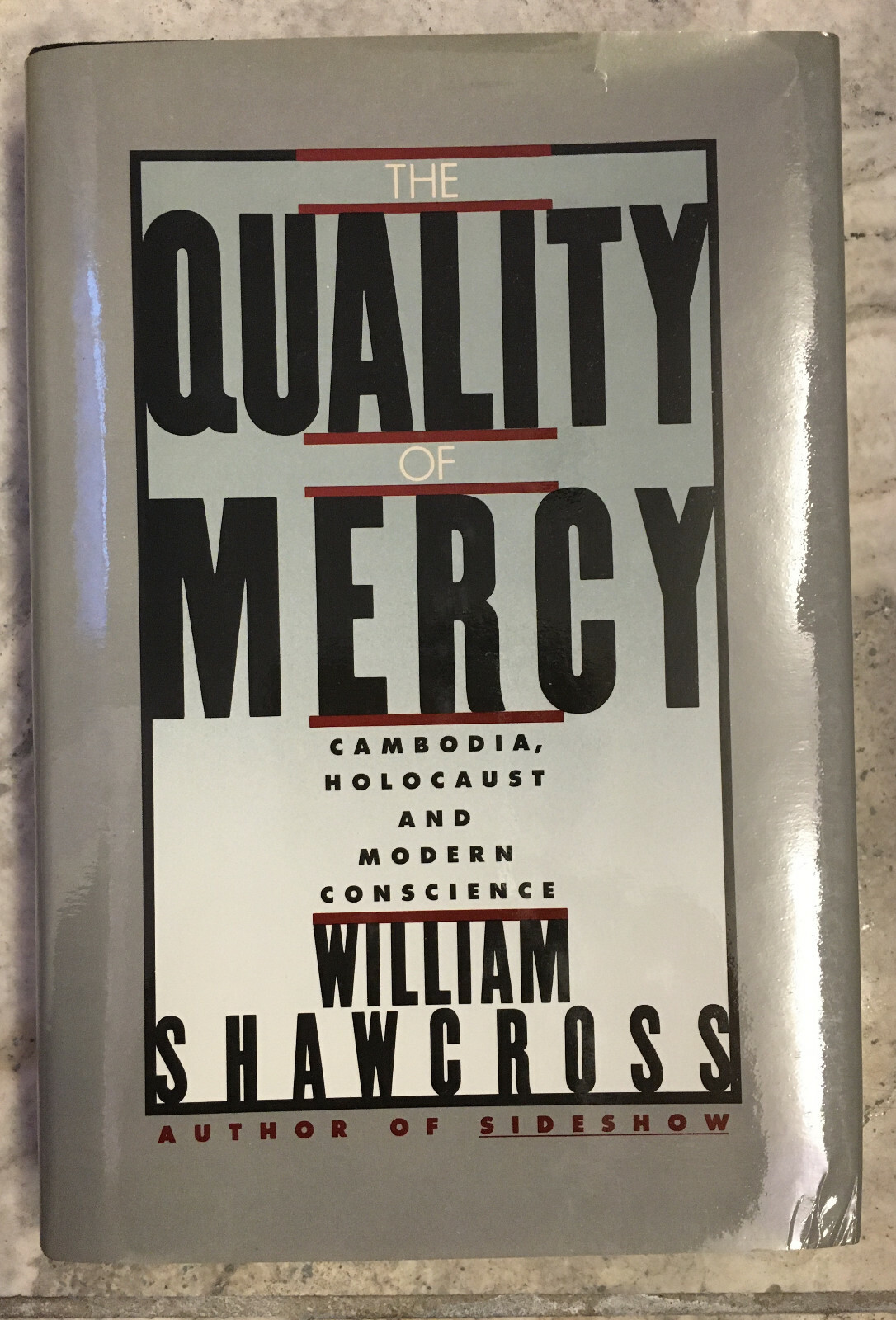 William Shawcross THE QUALITY OF MERCY : Cambodia, Holocaust and Modern Conscie