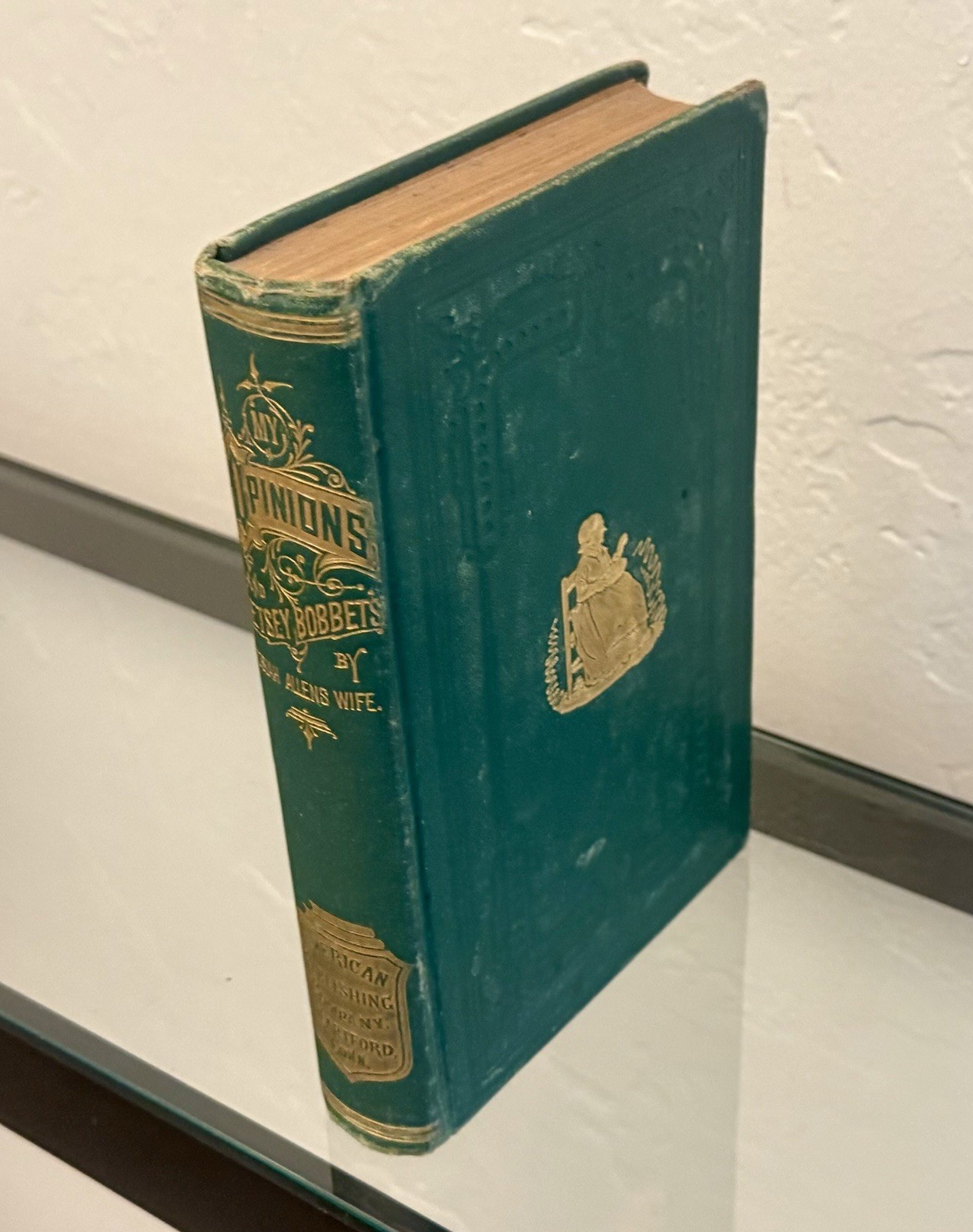 My Opinions and Betsey Bobbet’s by Josiah Allen’s Wife 1898 HC