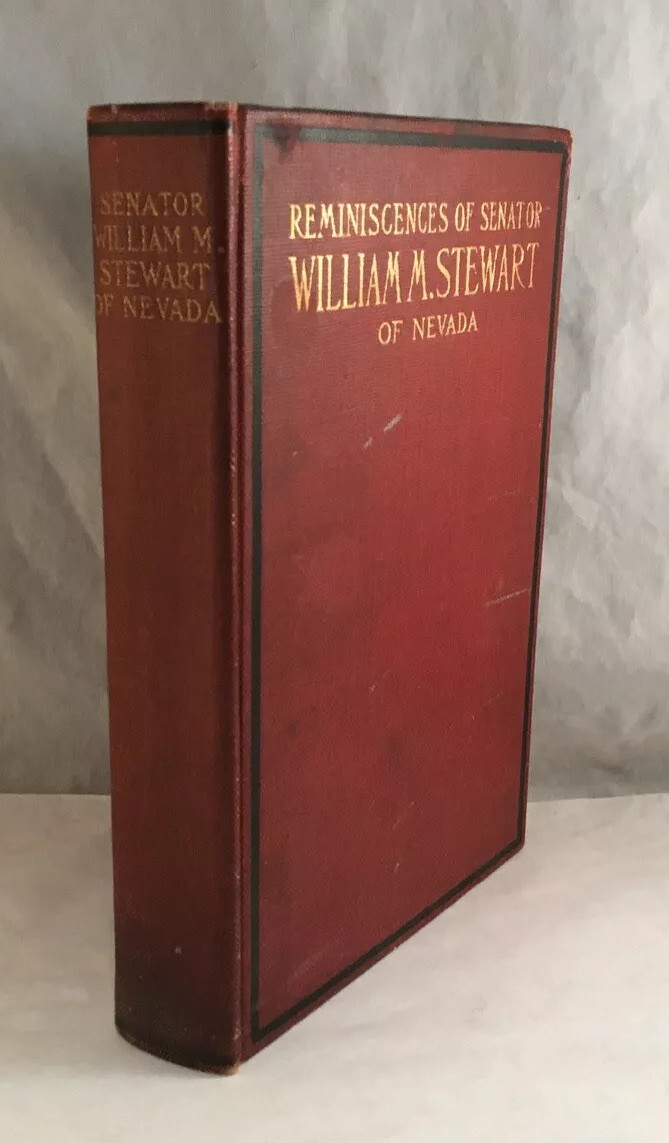 REMINISCENCES OF SENATOR WILLIAM M. STEWART OF NEVADA MEMOIR BOOK BROWN 1908