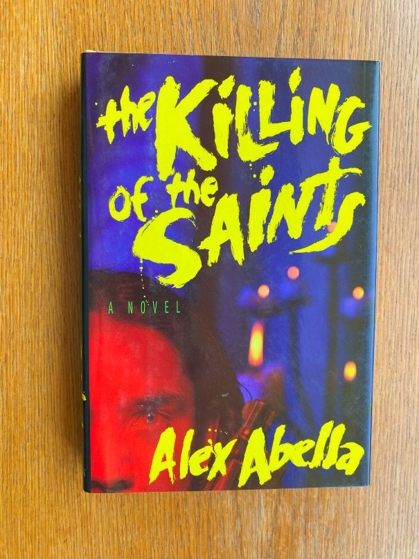 Alex Abella The Killing of the Saints 1st US HC ed Fine / Fine