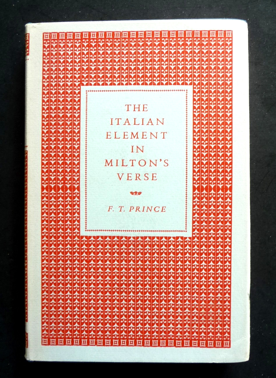 THE ITALIAN ELEMENT IN MILTON’S VERSE • F. T. PRINCE • Oxford 1962 • Near Fine