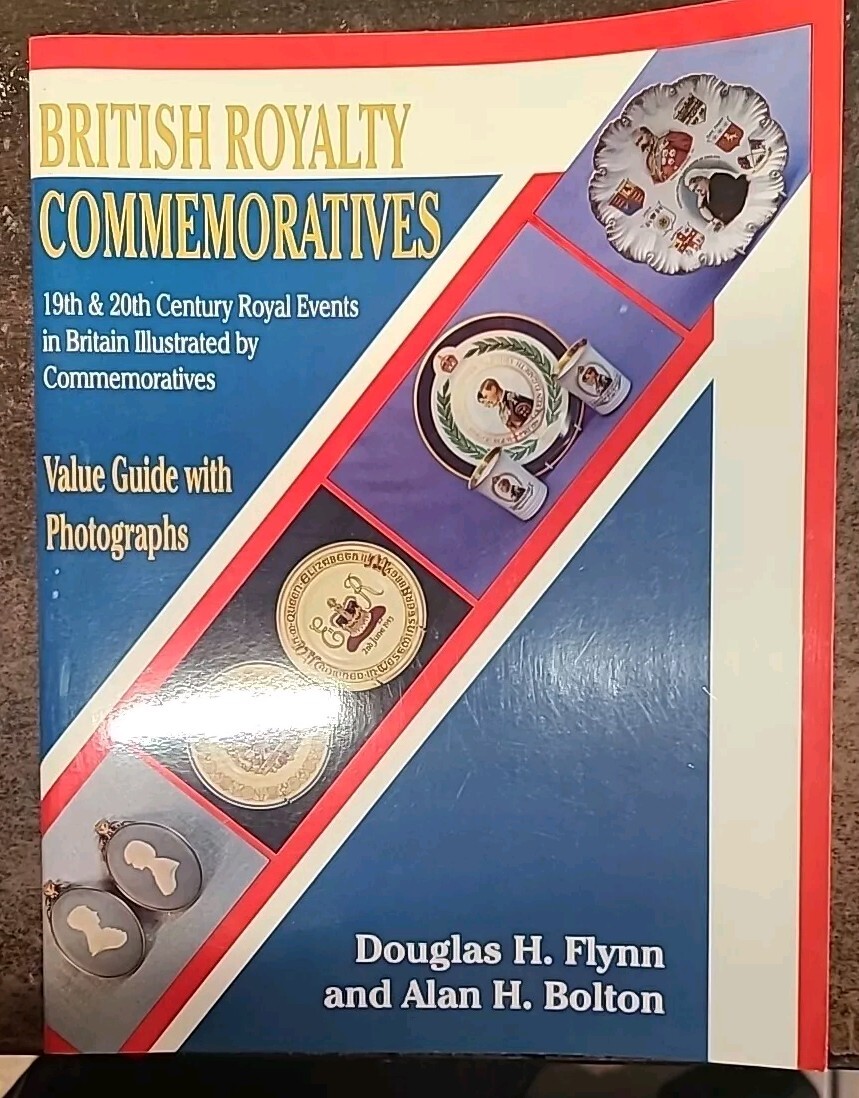 British Royalty Commemoratives by Alan H. Bolton and Douglas H. Flynn (1994,…