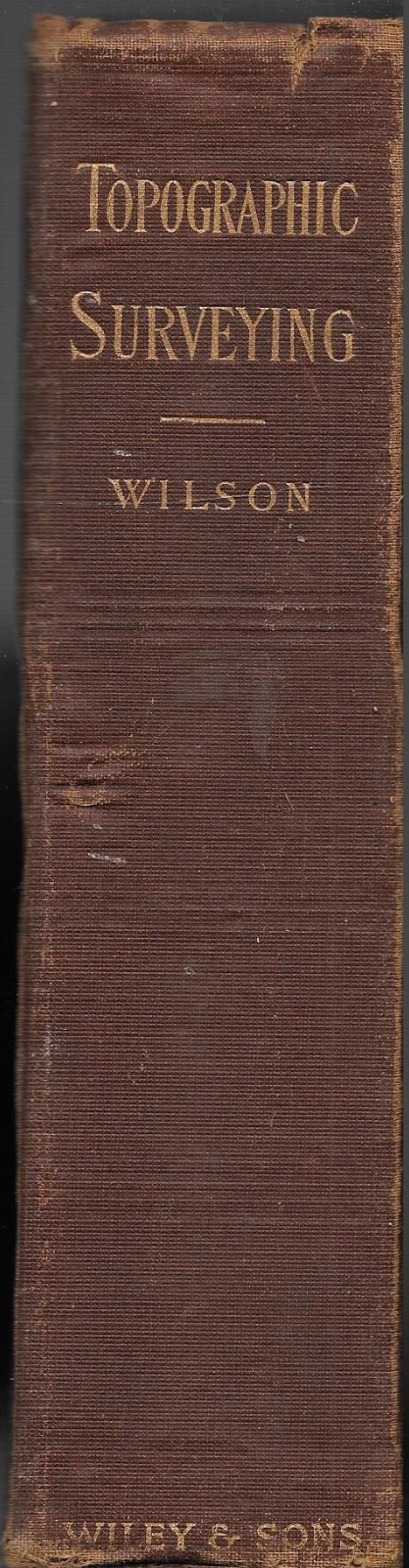 „TOPOGRAPHIC SURVEYING ……. “ by Herbert M. Wilson – 1901, 1st Edition.
