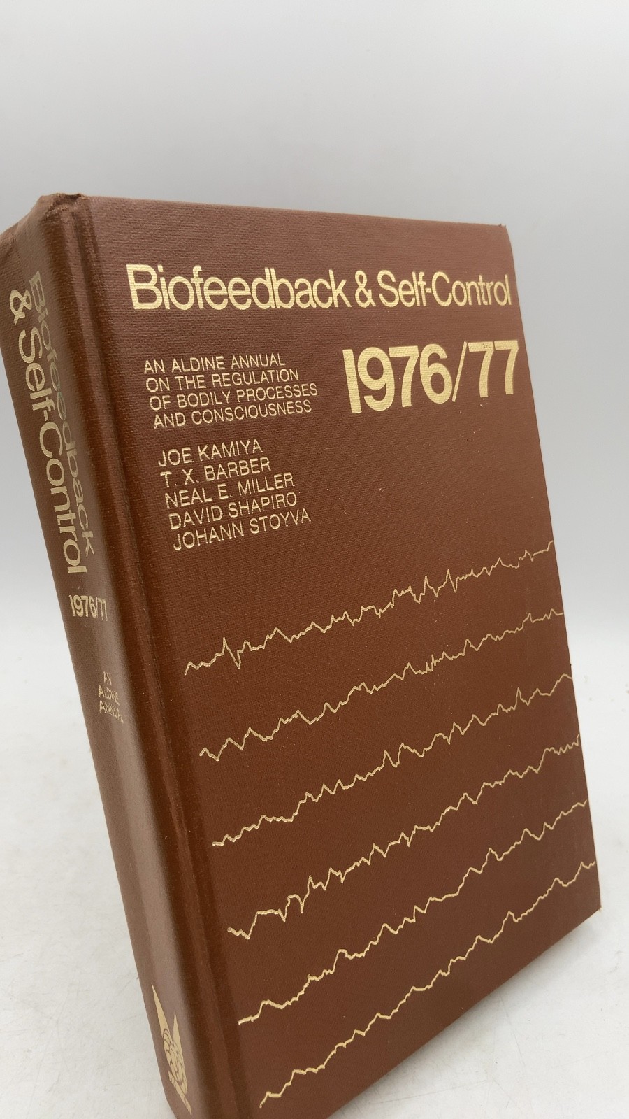 Biofeedback & Self-Control 1976/77 Joe Kamiya, T. X. Barber, Neal E. Miller, …
