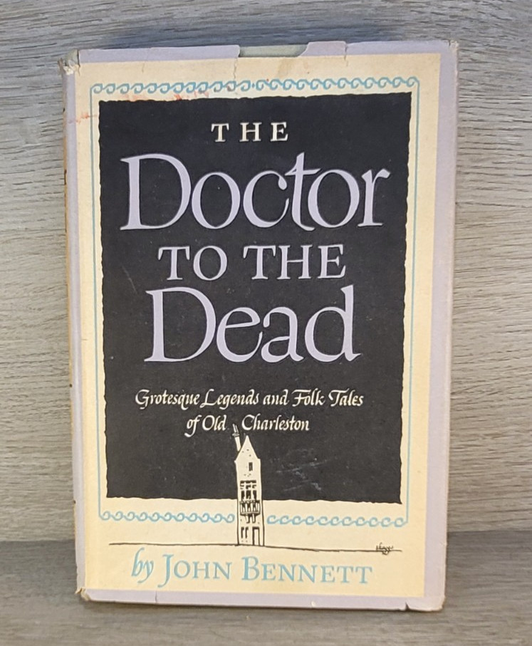 John Bennett The Doctor To The Dead Grotesque Legends Folk Tales Old Charleston