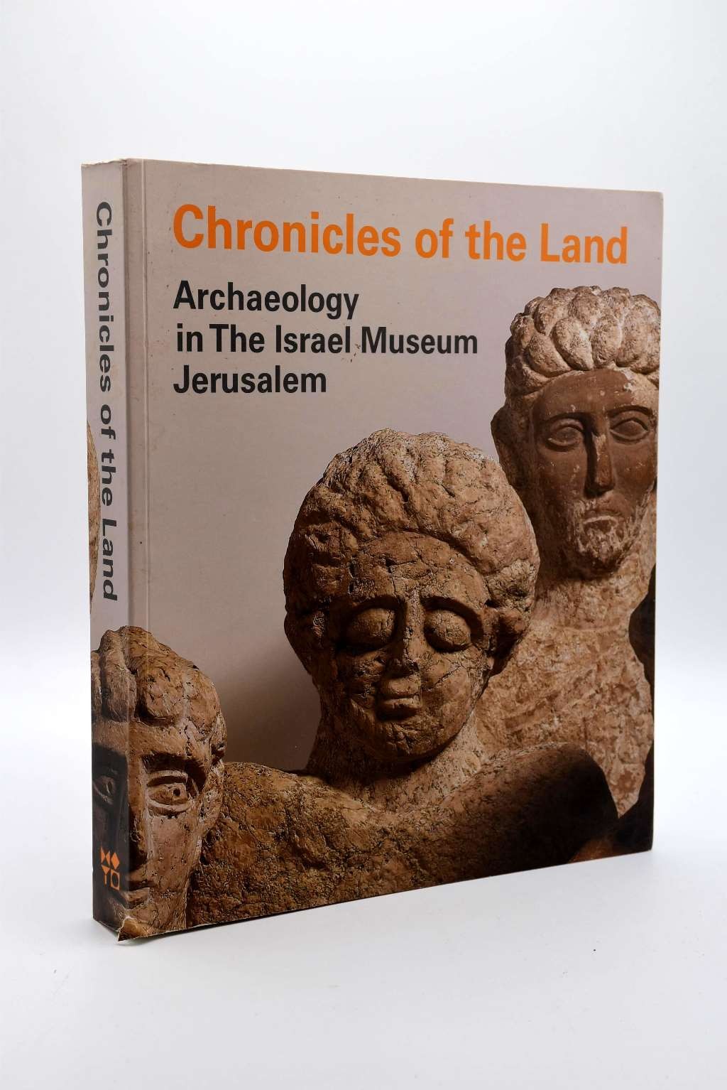 Chronicles of the Land: Archaeology in The Israel Museum Jerusalem, Michal Dayag